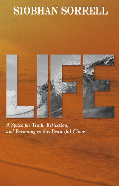 LIFE, SIOBHAN SORRELL - Paperback - 9781917956505