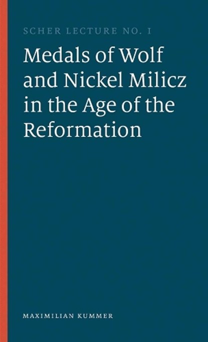 The Medals of Wolf and Nickel Milicz in the Age of the Reformation, Maximilian Kummer - Paperback - 9781917976039