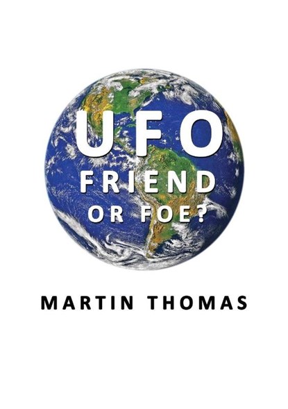 UFO - FRIEND OR FOE?, Martin Thomas - Paperback - 9781918045215