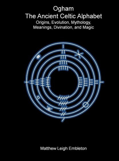 Ogham, The Ancient Celtic Alphabet, Matthew Leigh Embleton - Gebonden - 9781918157130