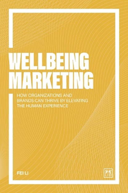 Wellbeing Marketing, Fei Li - Paperback - 9781918215373