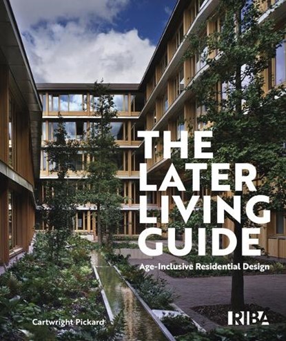 The Later Living Guide, Cartwright Pickard - Gebonden - 9781918216097