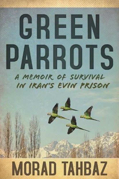Green Parrots, Morad Tahbaz - Gebonden - 9781918271157