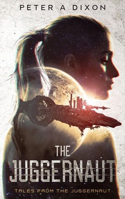 The Juggernaut, Peter A Dixon - Ebook - 9781918319002