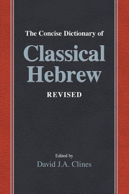 The Concise Dictionary of Classical Hebrew Revised, David J. A. Clines - Paperback - 9781918358032