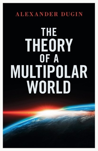 The Theory of a Multipolar World, Alexander Dugin - Paperback - 9781918418125