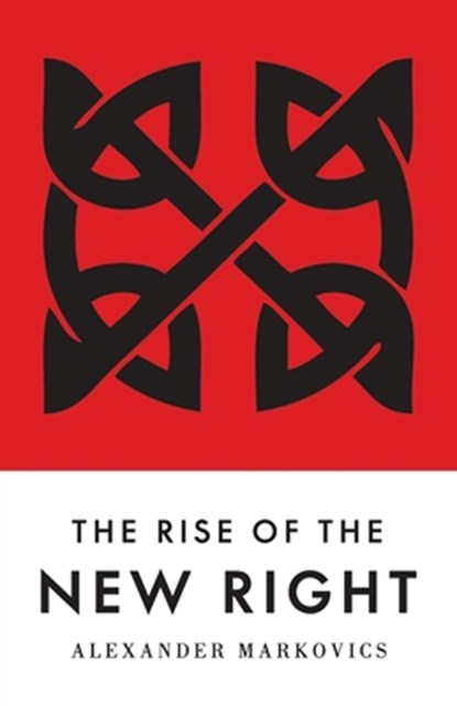 The Rise of the New Right, Alexander Markovics - Paperback - 9781918418231
