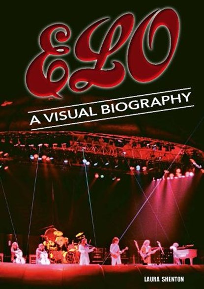Electric Light Orchestra A Visual Biography, Laura Shenton - Paperback - 9781918419009