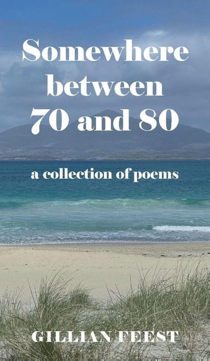 Somewhere between 70 and 80, Gillian Feest - Gebonden - 9781918422795