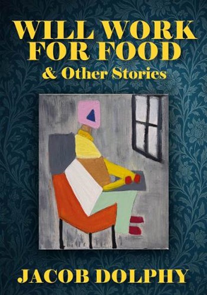 Will Work For Food & Other Stories, Jacob Dolphy - Paperback - 9781918428018