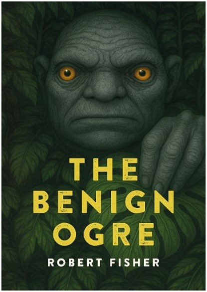 The Benign Ogre, Robert Fisher - Paperback - 9781918428070