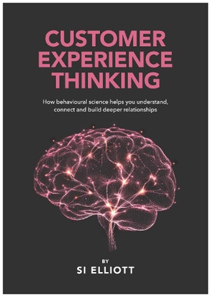 Customer Experience Thinking, Si Elliott - Gebonden - 9781918428179