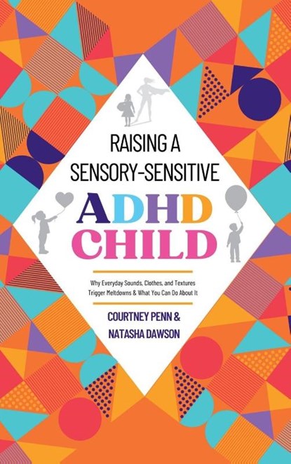 Raising A Sensory-Sensitive ADHD Child, Courtney Penn ; Natasha Dawson - Gebonden - 9781919198606