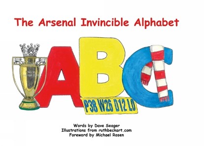 The Arsenal Invincible Alphabet, Dave Seager - Gebonden - 9781919249926