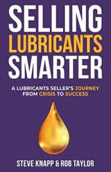 Selling Lubricants Smarter - Steve Knapp ; Rob Taylor - 9781919425900