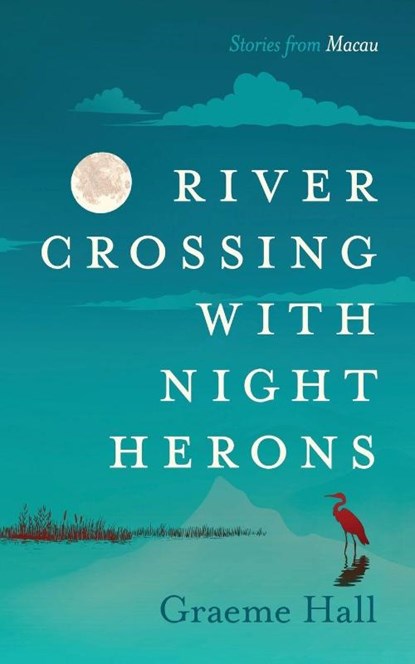 River Crossing With Night Herons, Graeme Keith Hall - Paperback - 9781919477411