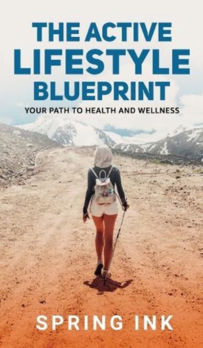 The Active Lifestyle Blueprint, Spring Ink - Gebonden - 9781919549927