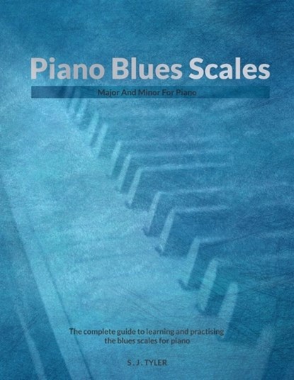 Piano Blues Scales, S J Tyler - Paperback - 9781919611853