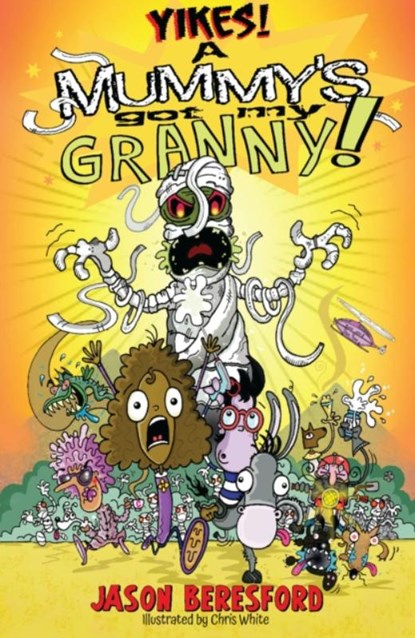 Yikes! A Mummy's Got My Granny, Jason Beresford - Paperback - 9781919614830
