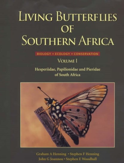 Living Butterflies of Southern Africa: Biology, Ecology, Conservation, Graham A. Henning ; Stephen F. Henning ; John G. Joannou ; Stephen E. Woodhall - Paperback - 9781919766034
