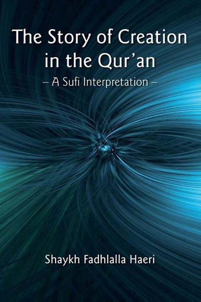 The Story of Creation in the Qur'an, Shaykh Fadhlala Haeri - Paperback - 9781919826738