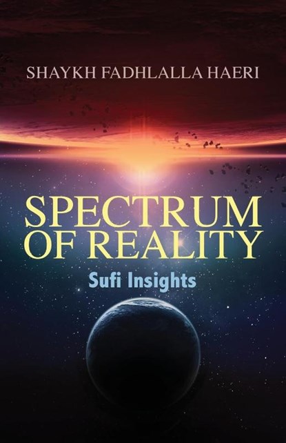 Spectrum of Reality, Shaykh Fadhlalla Haeri - Paperback - 9781919826950