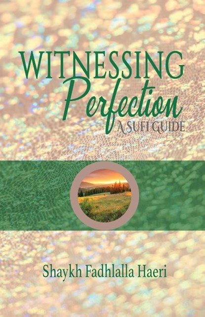 Witnessing Perfection, Shaykh Fadhlalla Haeri - Paperback - 9781919897233