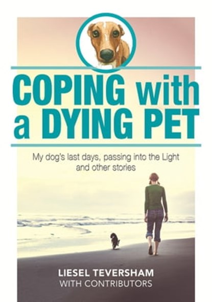Coping with a Dying Pet, Liesel Teversham - Ebook - 9781920535711