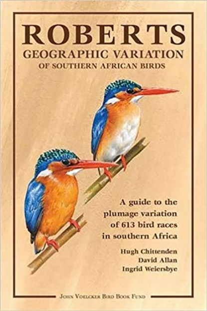 Roberts geographic variation of Southern African Birds, Chittenden Hugh ; Allan David ; Ingrid Weiersbye - Paperback - 9781920602000