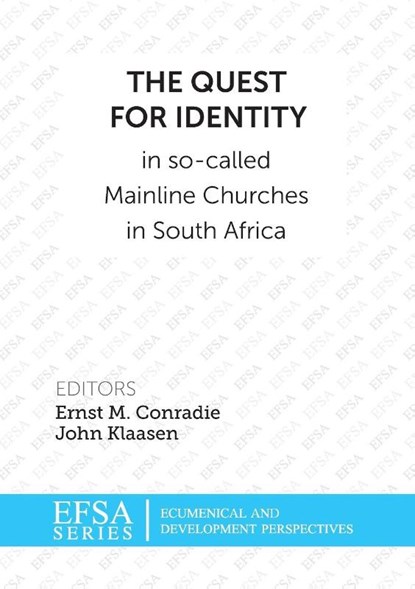 The quest for identity in so-called mainline churces in South Africa, Ernst M. Conradie ; John Klaasen - Paperback - 9781920689223
