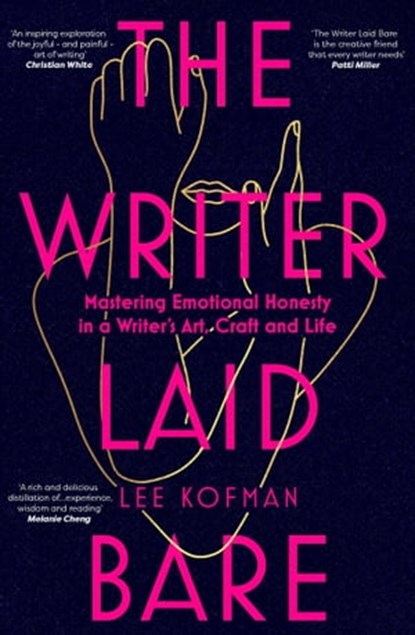 The Writer Laid Bare, Lee Kofman - Ebook - 9781920727567