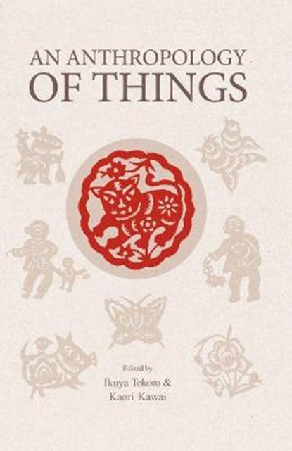An Anthropology of Things, TOKORO,  Ikuya ; Kawai, Kaori - Paperback - 9781920901738