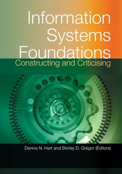 Information Systems Foundations: Constructing and Criticising, Dennis Hart - Paperback - 9781920942212