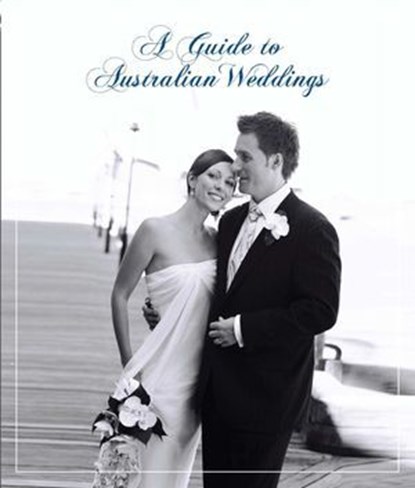 A Guide to Australian Weddings, Rockpool Publishing - Ebook - 9781921295805