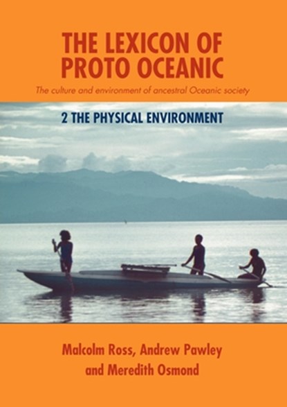 The Lexicon of Proto Oceanic: The culture and environment of ancestral Oceanic society: 2 The physical environment, Malcolm Ross - Paperback - 9781921313189