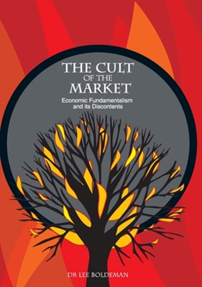 The Cult of the Market: Economic Fundamentalism and its Discontents, Lee Boldeman - Paperback - 9781921313530