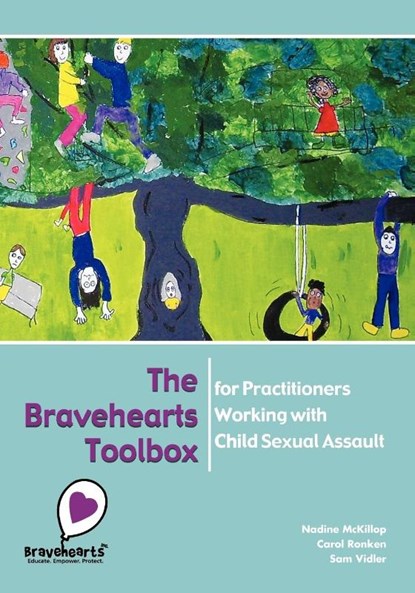 The Bravehearts Toolbox for Practitioners Working with Sexual Assault, Nadine McKillop ; Carol Ronken ; Sam Vidler - Paperback - 9781921513886