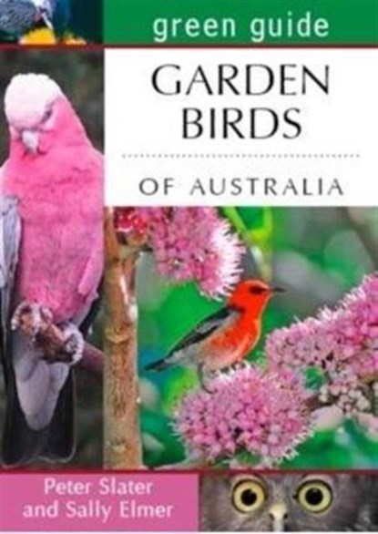 Green Guide to Garden Birds of Australia, Peter Slater ; Elmer Slater - Paperback - 9781921517501