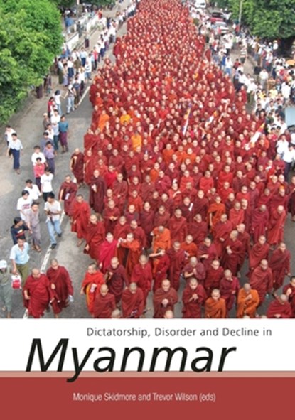 Dictatorship, Disorder and Decline in Myanmar, Monique Skidmore - Paperback - 9781921536328