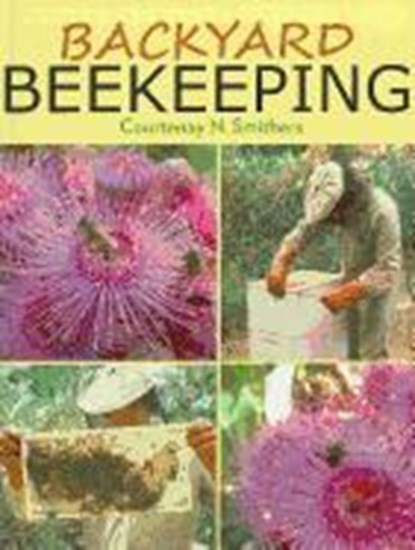 Backyard Beekeeping, Courtenay N. Smithers - Paperback - 9781921719196