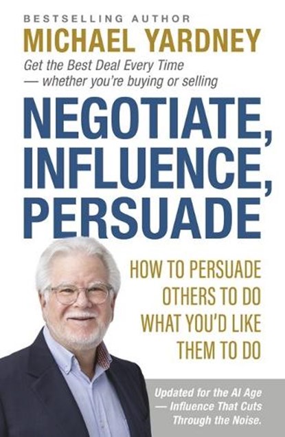Negotiate, Influence, Persuade, Michael Yardney - Paperback - 9781921804687