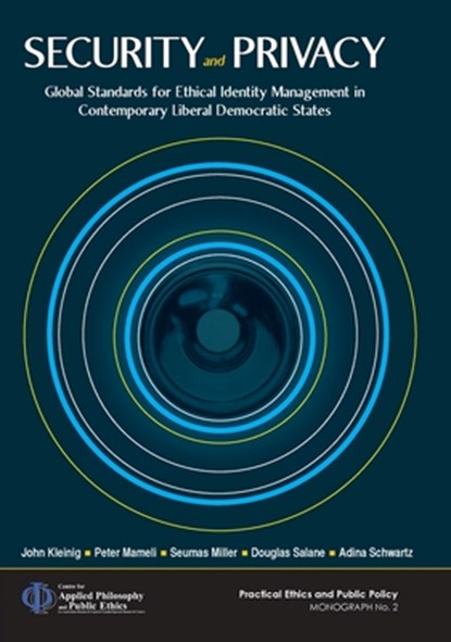 Security and Privacy: Global Standards for Ethical Identity Management in Contemporary Liberal Democratic States, John Kleinig - Paperback - 9781921862571