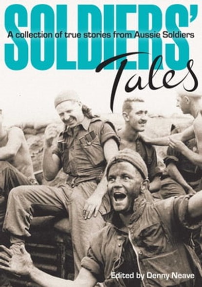 Soldiers' Tales, Denny Neave - Ebook - 9781921941184