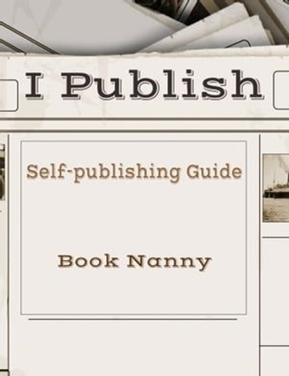 I Publish, Book Nanny - Ebook - 9781921943904