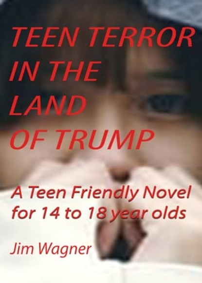 Teen Terror in the Land of Trump, Jim Wagner - Ebook - 9781921947421