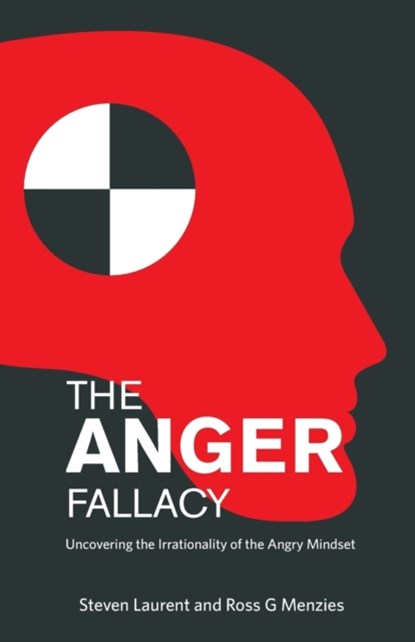 The Anger Fallacy, Steven Laurent ; Ross G. Menzies - Paperback - 9781922117199