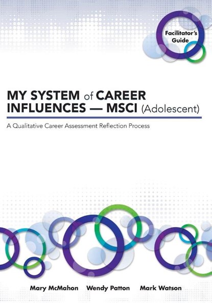 My System of Career Influences - Msci (Adolescent): Facilitator's Guide, Mary McMahon ; Wendy Patton ; Mark Watson - Paperback - 9781922117793