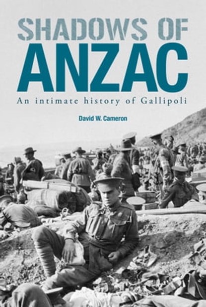 Shadows of ANZAC, David W. Cameron - Ebook - 9781922132192