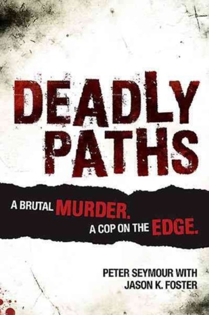 Deadly Paths, Peter Seymour ; Jason Foster - Paperback - 9781922132406