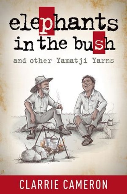 Elephants in the Bush and Other Yamatji Yarns, Clarrie Cameron - Ebook - 9781922142160